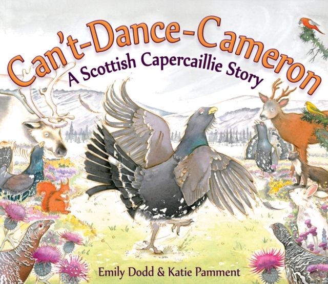 Can't-Dance-Cameron : A Scottish Capercaillie Story, Paperback / softback Book