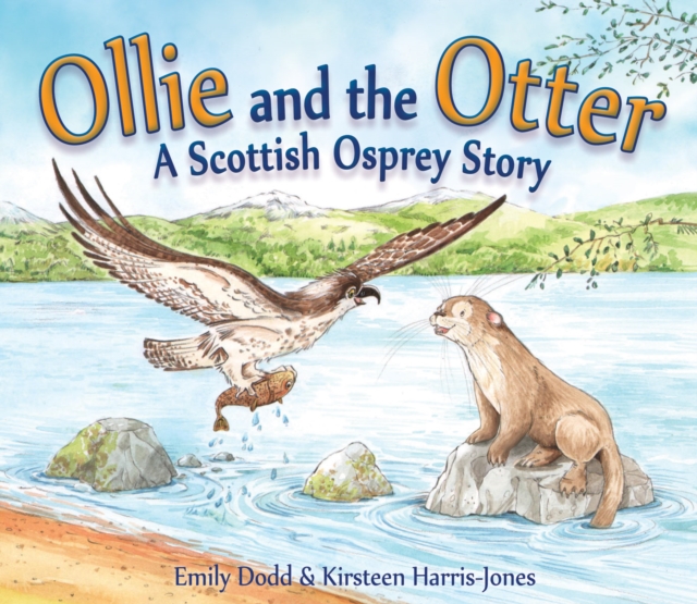 Ollie and the Otter : A Scottish Osprey Story, Paperback / softback Book