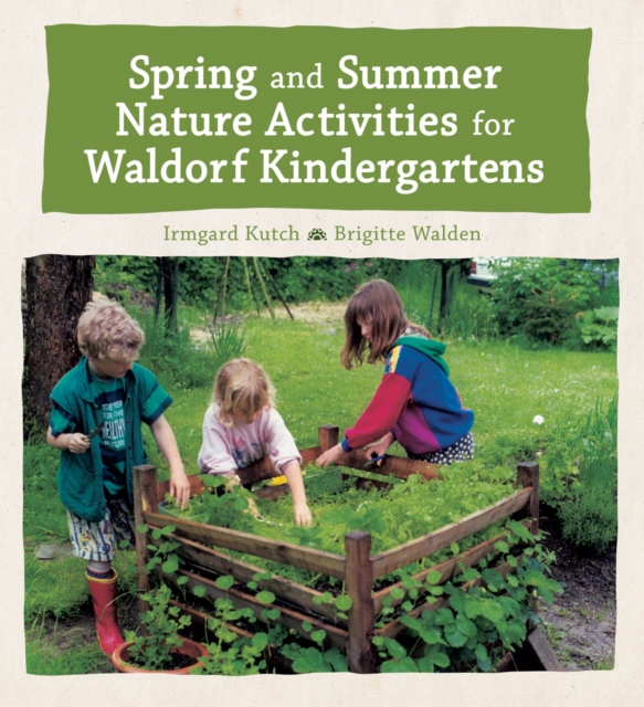 Spring and Summer Nature Activities for Waldorf Kindergartens, Hardback Book