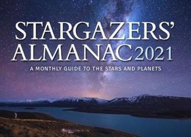 Stargazers' Almanac: A Monthly Guide to the Stars and Planets : 2021, Paperback / softback Book