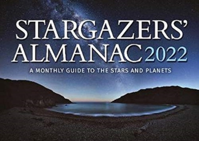 Stargazers' Almanac: A Monthly Guide to the Stars and Planets : 2022, Paperback / softback Book