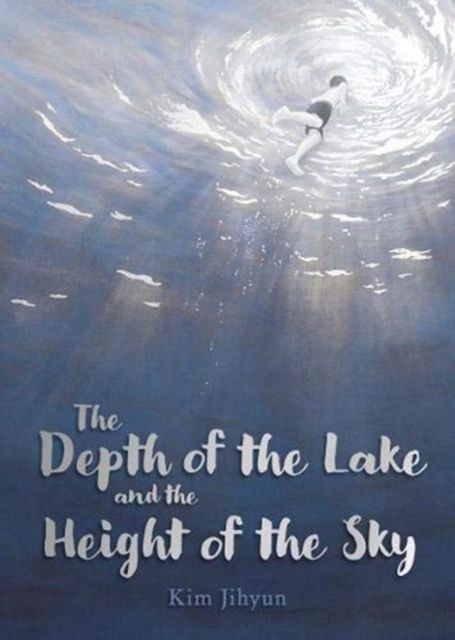 The Depth of the Lake and the Height of the Sky, Hardback Book