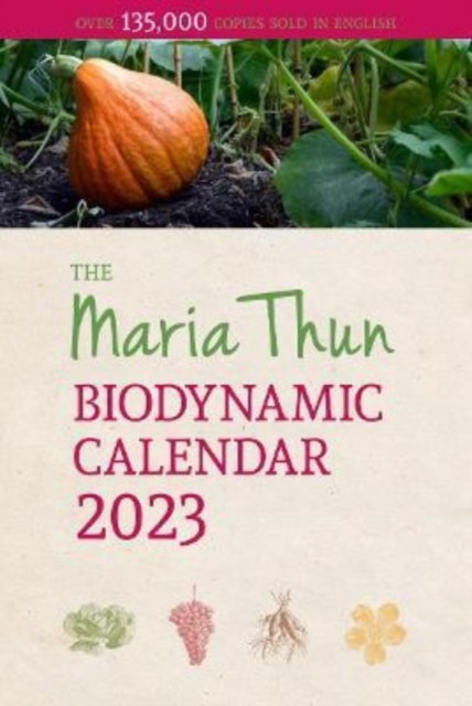 The Maria Thun Biodynamic Calendar : 2023, Paperback / softback Book