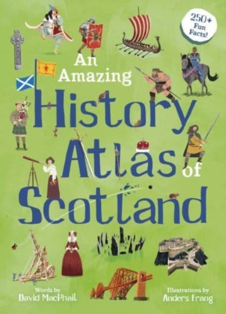 An Amazing History Atlas of Scotland, Hardback Book