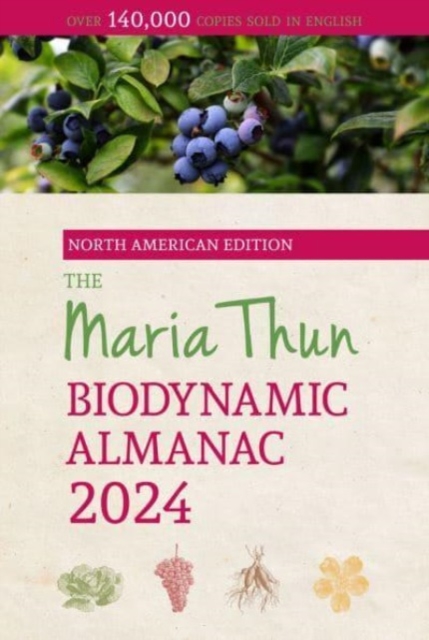 The North American Maria Thun Biodynamic Almanac : 2024, Paperback / softback Book