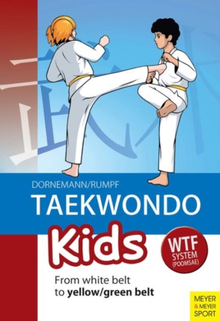 Taekwondo Kids : From White Belt to Yellow/Green Belt, Paperback / softback Book
