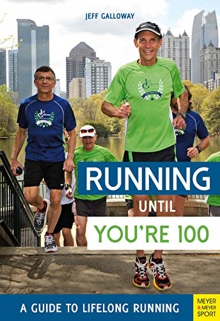 Running until You're 100: A Guide to Lifelong Running (5th edition), Paperback / softback Book
