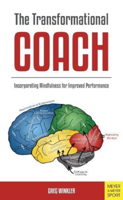 The Transformational Coach : Incorporating Mindfulness for Improved Performance, Paperback / softback Book