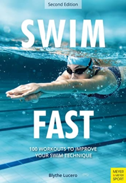 Swim Fast : 100 Workouts to Improve Your Swim Technique, Paperback / softback Book