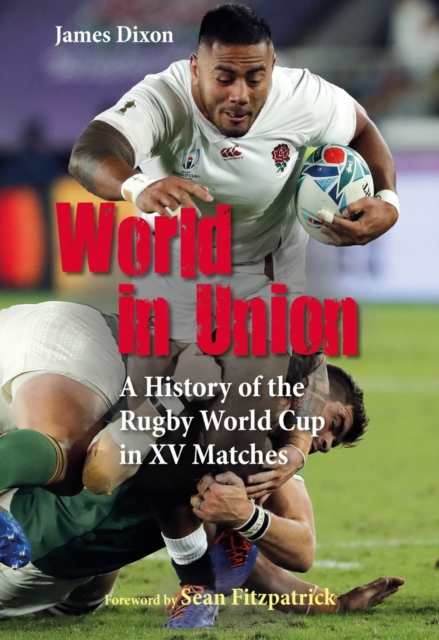 World in Union : A History of the Rugby World Cup in XV Matches, Hardback Book
