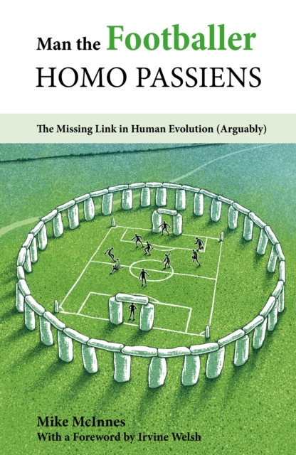 Man the Footballer-Homo Passiens : The Missing Link in Human Evolution (Arguably), EPUB eBook
