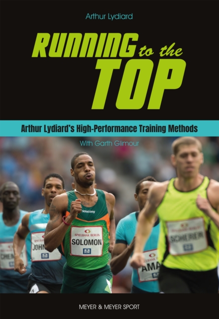 Running to the Top : Arthur Lydiard's Hih-Performance Training Methods, EPUB eBook