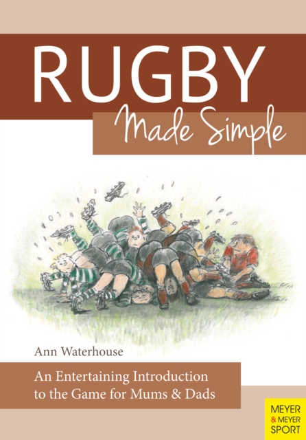 Rugby Made Simple : An Entertaining Introduction to the Game for Mums & Dads, PDF eBook