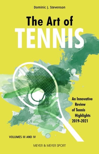 The Art of Tennis : An Innovative Review of Tennis Highlights 2019-2021, PDF eBook