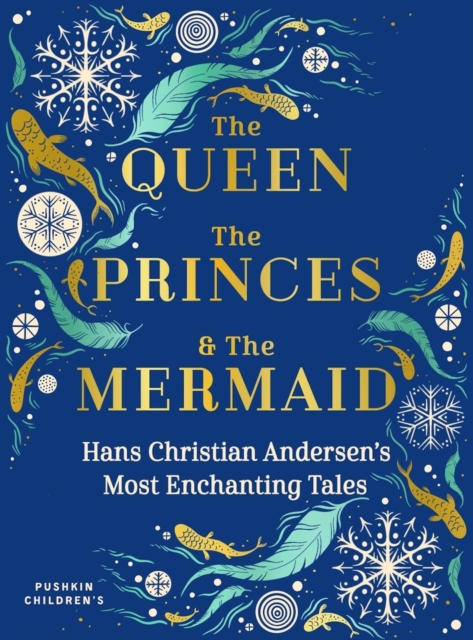 The Queen, the Princes and the Mermaid : Hans Christian Andersen's Most Enchanting Tales, Hardback Book