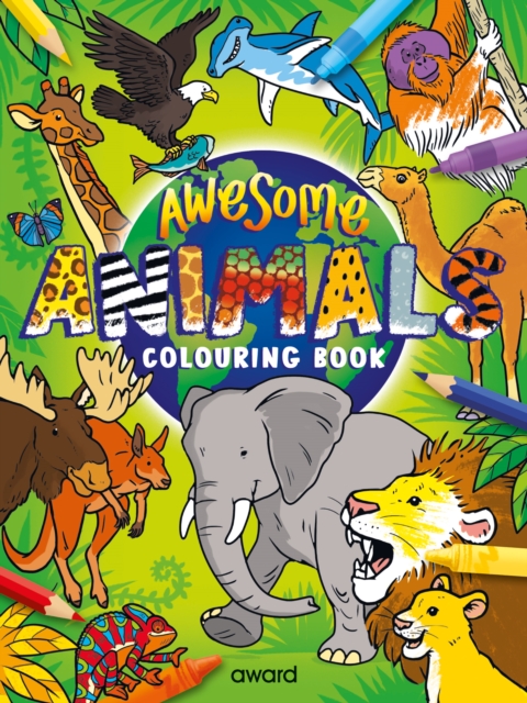 Awesome Animals Colouring Book : Amazing Animals from around the World to Discover and Colour, Paperback / softback Book