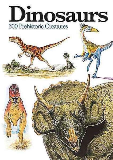Dinosaurs : 300 Prehistoric Creatures, Paperback / softback Book