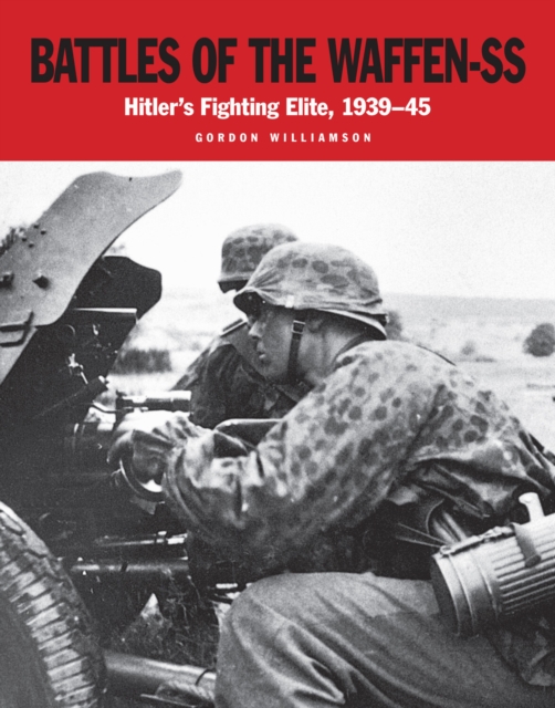 Battles of the Waffen SS : Hitler's Fighting Elite, 1939-45, EPUB eBook
