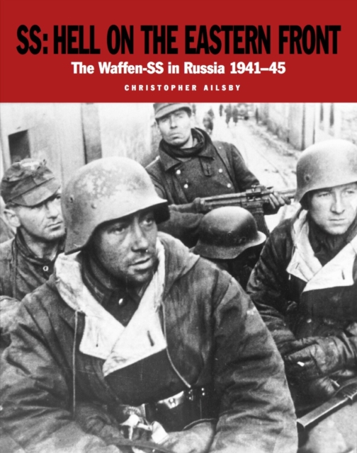 SS: Hell on the Eastern Front : The Waffen-SS in Russia 1941-45, EPUB eBook
