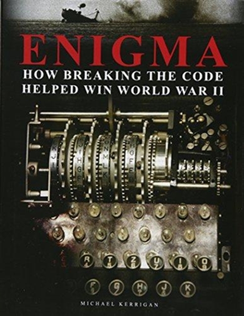 Enigma: How Breaking the Code Helped Win World War II, Hardback Book