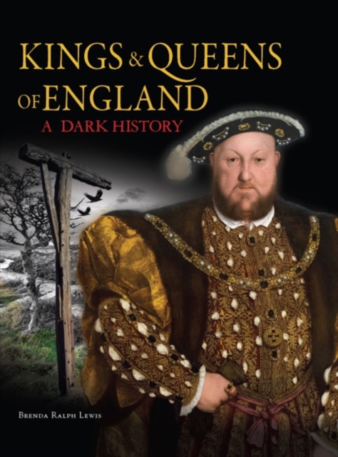 Kings & Queens of England: A Dark History : 1066 to the Present Day, Hardback Book