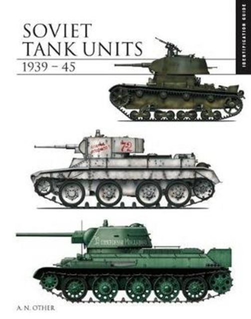 Soviet Tank Units 1939-45 : Identification Guide, Hardback Book