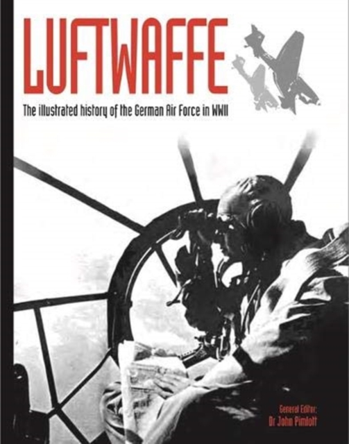 Luftwaffe : The illustrated history of the German Air Force in WWII, Paperback / softback Book