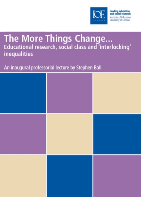 The More Things Change... : Educational Research, Social Class and 'interlocking' Inequalities, PDF eBook