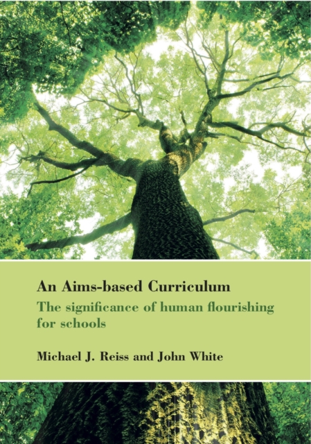 An Aims-based Curriculum : The significance of human flourishing for schools, PDF eBook