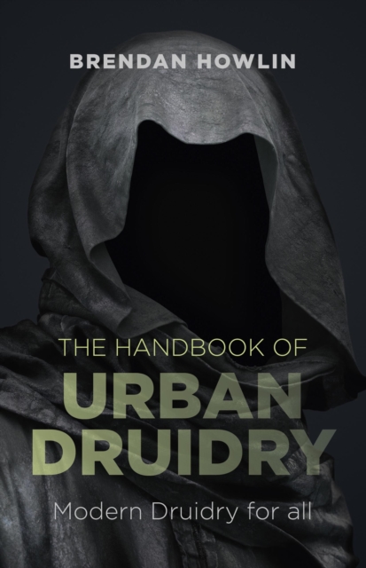 Handbook of Urban Druidry, The - Modern Druidry for all, Paperback / softback Book