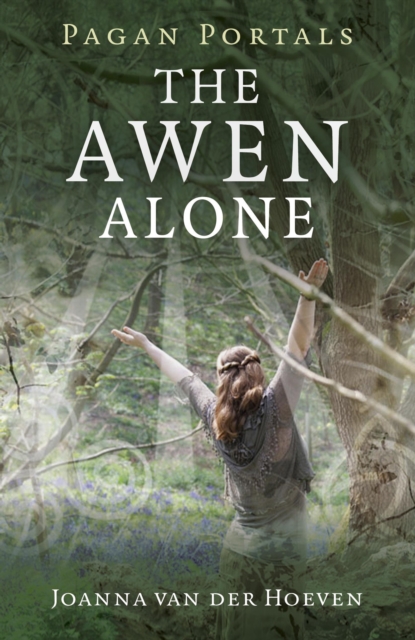 Pagan Portals - The Awen Alone - Walking the Path of the Solitary Druid, Paperback / softback Book