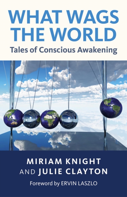 What Wags the World : Tales of Conscious Awakening, EPUB eBook