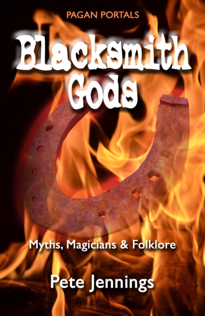 Pagan Portals - Blacksmith Gods : Myths, Magicians & Folklore, EPUB eBook