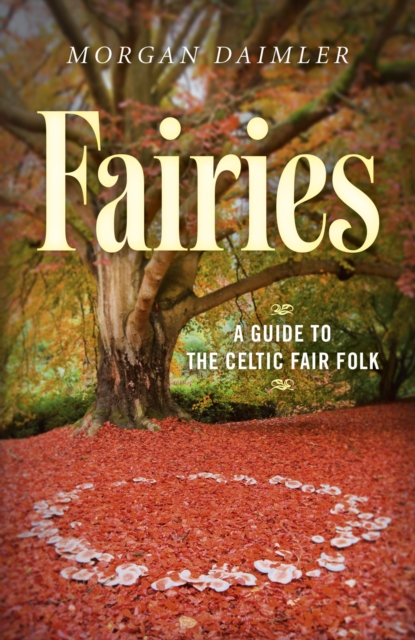 Fairies: : A Guide to the Celtic Fair Folk, EPUB eBook