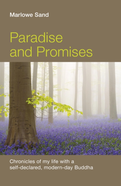 Paradise and Promises : Chronicles of My Life with a Self-Declared, Modern-Day Buddha, EPUB eBook