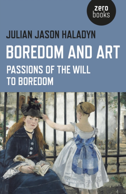 Boredom and Art : Passions Of The Will To Boredom, EPUB eBook