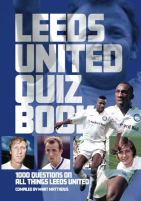 Leeds United FC Quiz Book, Paperback / softback Book