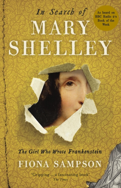 In Search of Mary Shelley: The Girl Who Wrote Frankenstein, EPUB eBook