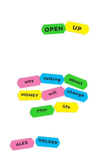Open Up : Why Talking About Money Will Change Your Life, EPUB eBook