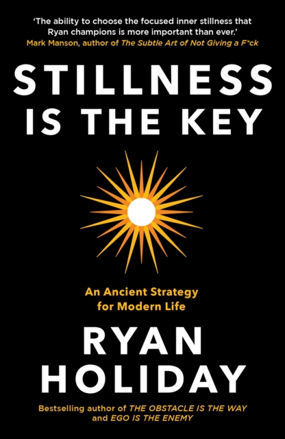 Stillness is the Key : An Ancient Strategy for Modern Life, EPUB eBook