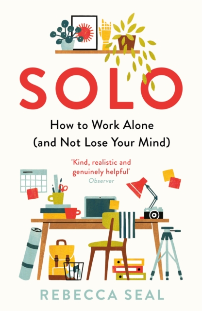 Solo : How to Work Alone (and Not Lose Your Mind), EPUB eBook