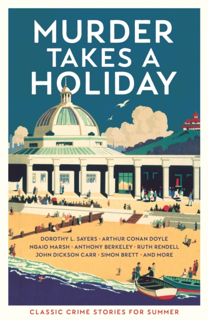 Murder Takes a Holiday : Classic Crime Stories for Summer, EPUB eBook