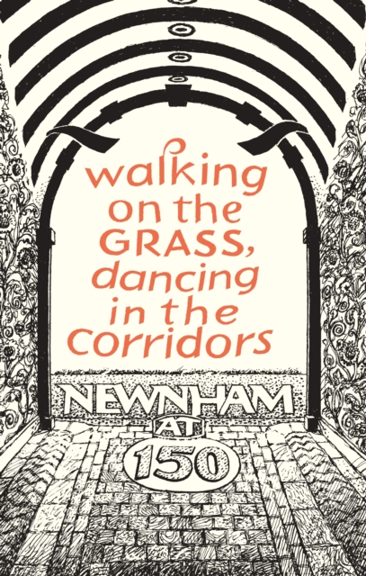 Walking on the Grass, Dancing in the Corridors: Newnham at 150, EPUB eBook