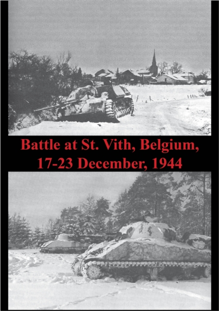 Battle At St. Vith, Belgium, 17-23 December, 1944 [Illustrated Edition], EPUB eBook