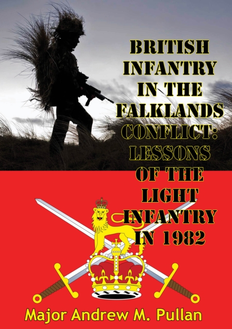 British Infantry In The Falklands Conflict: Lessons Of The Light Infantry In 1982, EPUB eBook