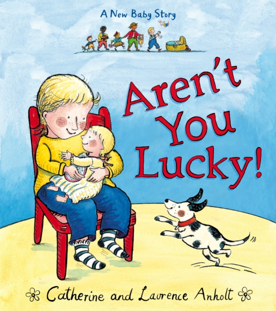 Aren't You Lucky! : A New Baby Story, Paperback / softback Book