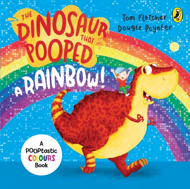 The Dinosaur that Pooped a Rainbow! : A Colours Book, Board book Book
