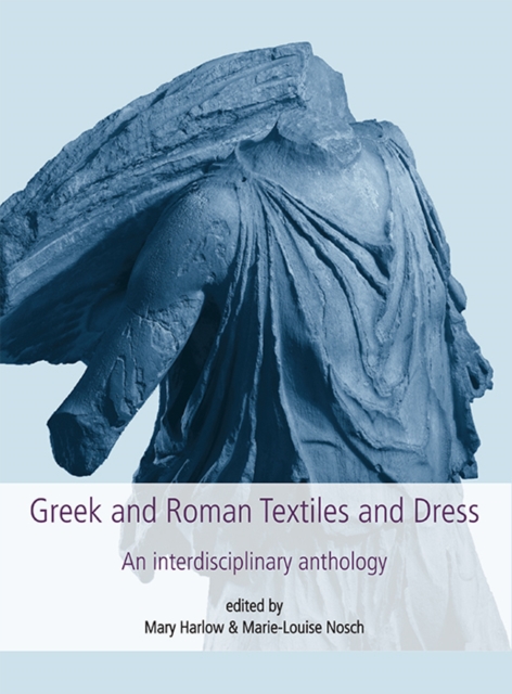 Greek and Roman Textiles and Dress : An Interdisciplinary Anthology, EPUB eBook