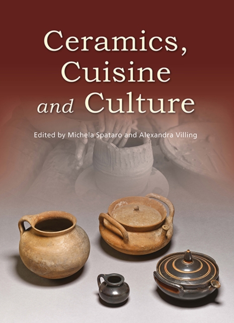 Ceramics, Cuisine and Culture : The archaeology and science of kitchen pottery in the ancient Mediterranean world, EPUB eBook