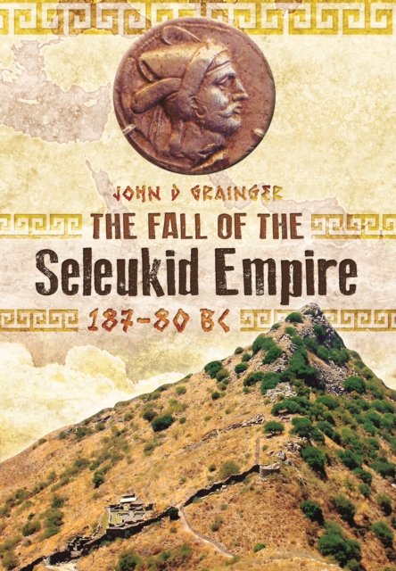 Fall of Seleukid Empire 187-75 BC, Hardback Book